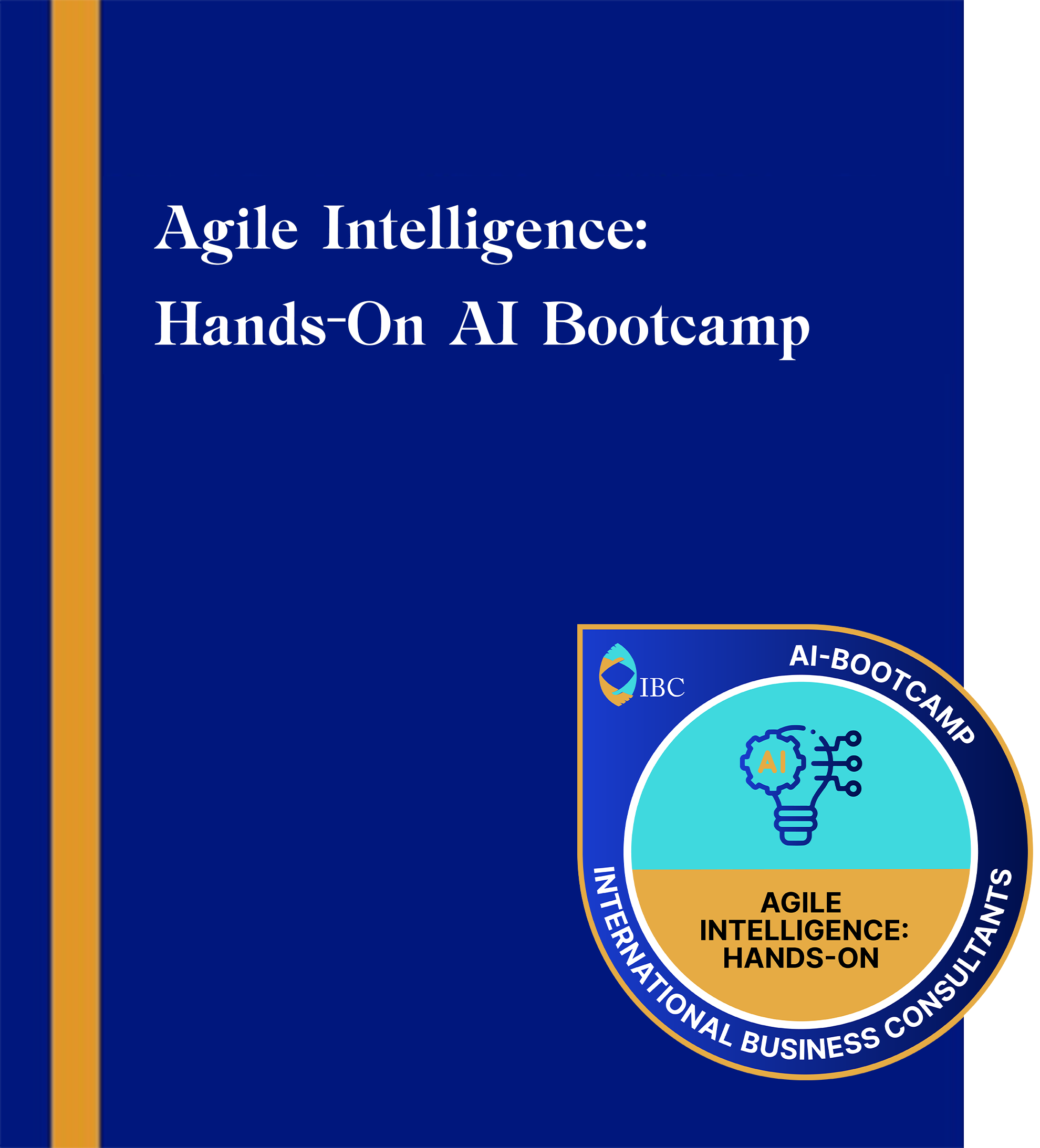 Agile Intelligence: Hands-On AI Bootcamp