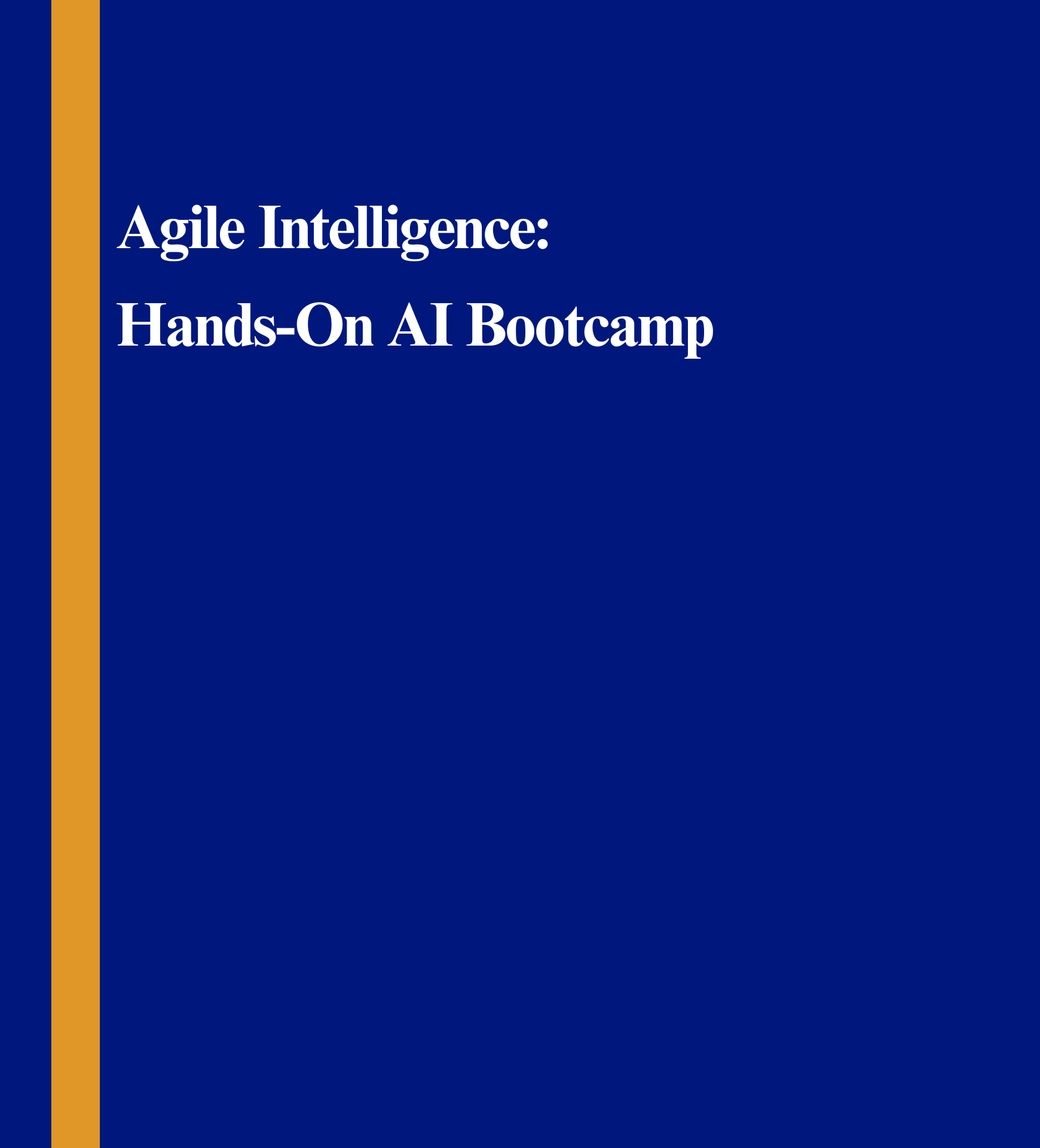 Agile Intelligence: Hands-On AI Bootcamp
